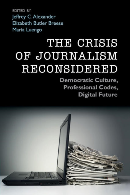 Book cover of: Crisis of Journalism Reconsidered. By: Jeffrey C. Alexander