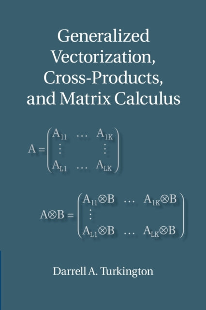 Book cover of: Generalized Vectorization, Cross-Products, and Matrix Calculus. By: Darrell A. Turkington
