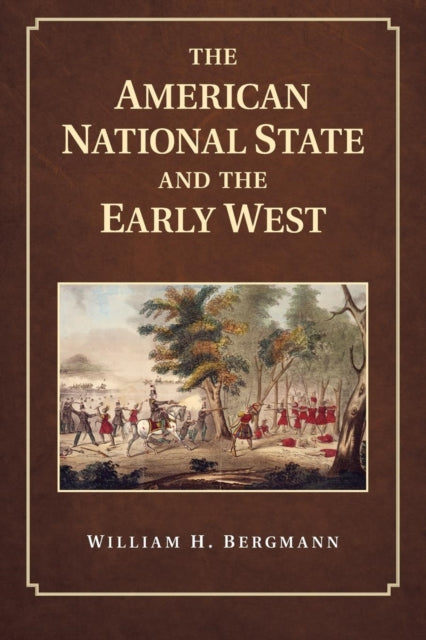 Book cover of: American National State and the Early West. By: William H. Bergmann