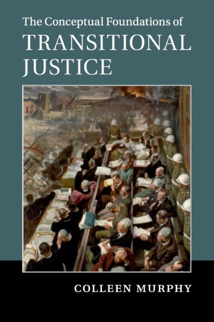 Book cover of: Conceptual Foundations of Transitional Justice. By: Colleen Murphy