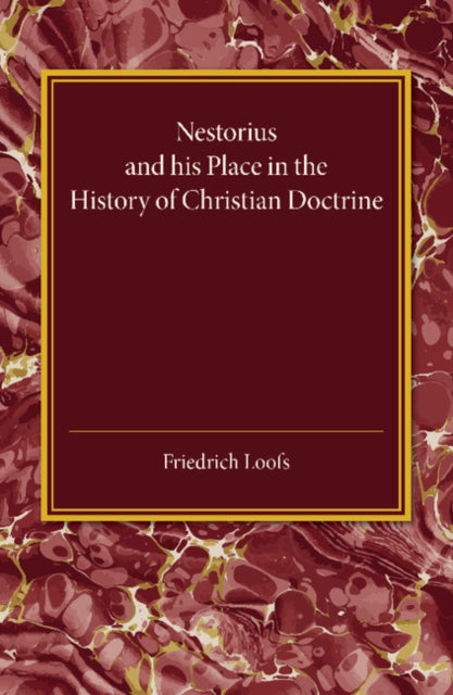 Book cover of: Nestorius and his Place in the History of Christian Doctrine. By: Friedrich Loofs