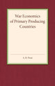 Book cover of: War Economics of Primary Producing Countries. By: A. R. Prest