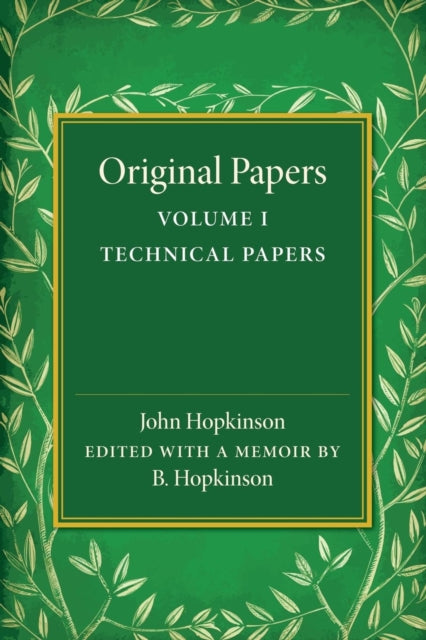 Book cover of: Original Papers of John Hopkinson: Volume 1, Technical Papers. By: John Hopkinson