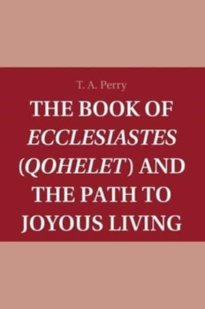 Book of Ecclesiastes (Qohelet) and the Path to Joyous Living