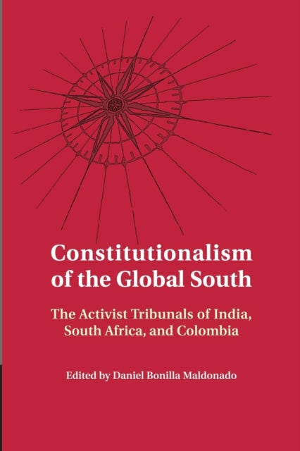 Book cover of: Constitutionalism of the Global South. By: Daniel Bonilla Maldonado