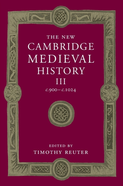 Book cover of: New Cambridge Medieval History: Volume 3, c.900-c.1024. By: Timothy Reuter
