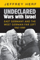 Book cover of: Undeclared Wars with Israel. By: Jeffrey Herf