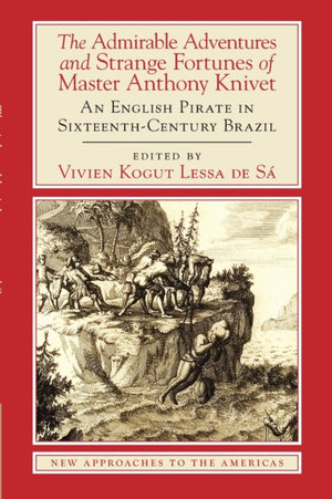 Admirable Adventures and Strange Fortunes of Master Anthony Knivet