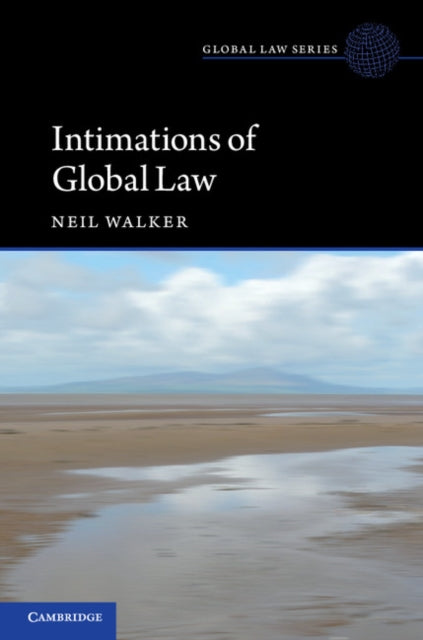 Book cover of: Intimations of Global Law. By: Neil Walker