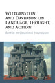 Book cover of: Wittgenstein and Davidson on Language, Thought, and Action. By: Claudine Verheggen