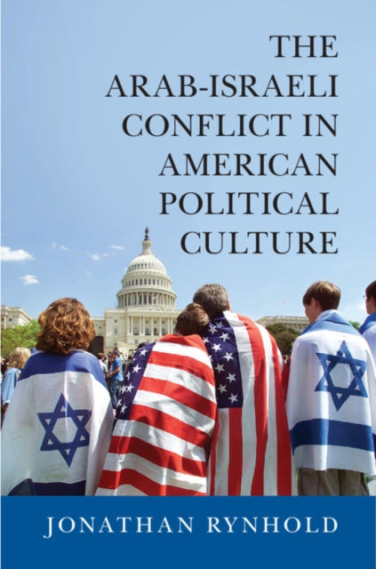 Book cover of: Arab-Israeli Conflict in American Political Culture. By: Jonathan Rynhold