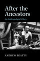 Book cover of: After the Ancestors. By: Andrew Beatty