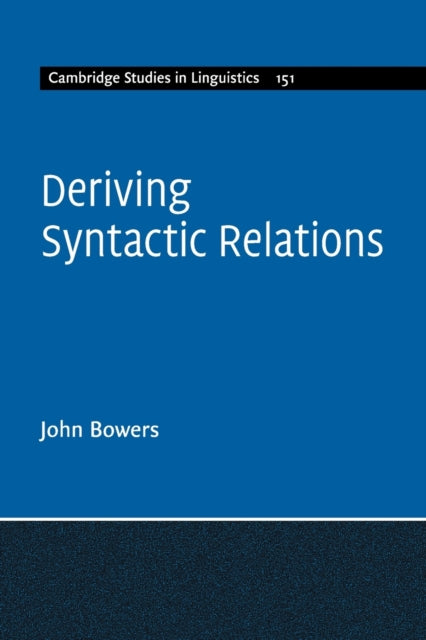 Book cover of: Deriving Syntactic Relations. By: Bowers, John