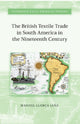 Book cover of: British Textile Trade in South America in the Nineteenth Century. By: Manuel Llorca-Jaña