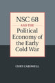 Book cover of: NSC 68 and the Political Economy of the Early Cold War. By: Curt Cardwell