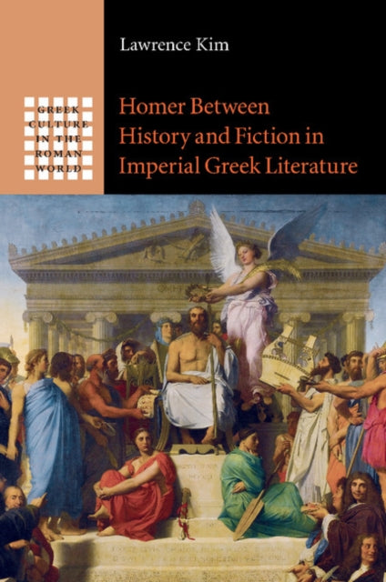 Homer between History and Fiction in Imperial Greek Literature