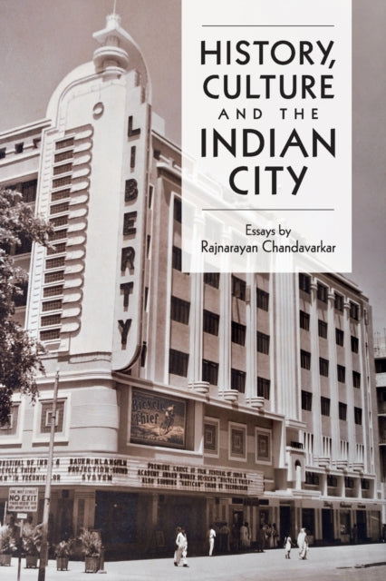 Book cover of: History, Culture and the Indian City. By: Rajnayaran Chandavarkar