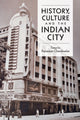 Book cover of: History, Culture and the Indian City. By: Rajnayaran Chandavarkar