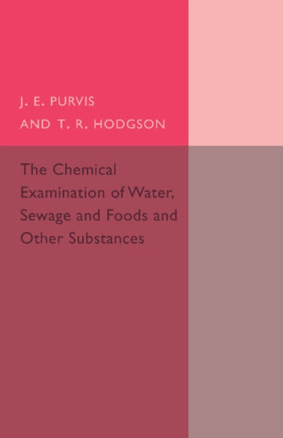 The Chemical Examination of Water, Sewage, Foods and Other Substances