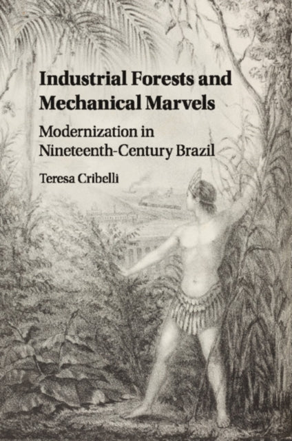 Book cover of: Industrial Forests and Mechanical Marvels. By: Teresa Cribelli