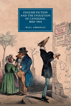 English Fiction and the Evolution of Language, 1850–1914
