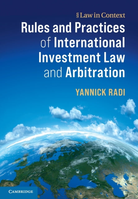 Book cover of: Rules and Practices of International Investment Law and Arbitration. By: Yannick Radi
