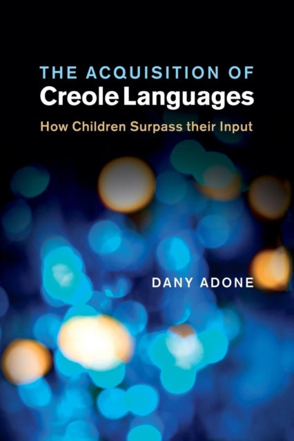 Book cover of: Acquisition of Creole Languages. By: Dany Adone