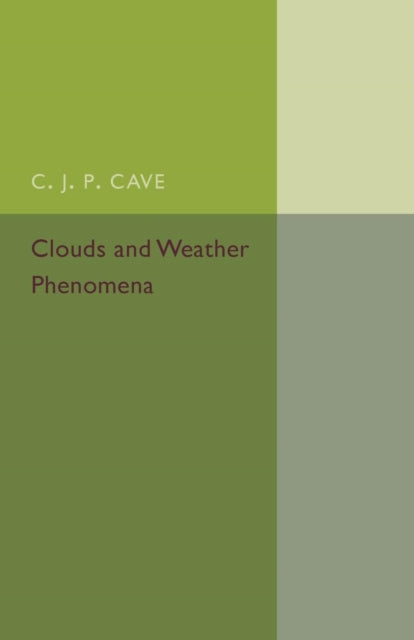 Book cover of: Clouds and Weather Phenomena. By: C. J. P. Cave