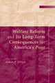 Book cover of: Welfare Reform and its Long-Term Consequences for America's Poor. By: James P. Ziliak
