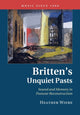 Book cover of: Britten's Unquiet Pasts. By: Heather Wiebe