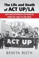 Book cover of: Life and Death of ACT UP/LA. By: Benita Roth