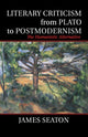 Book cover of: Literary Criticism from Plato to Postmodernism. By: James Seaton