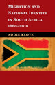 Book cover of: Migration and National Identity in South Africa, 1860–2010. By: Audie Klotz