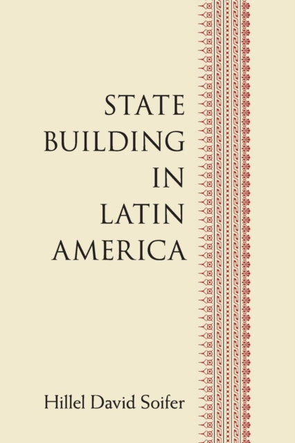 Book cover of: State Building in Latin America. By: Hillel David Soifer