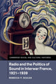 Book cover of: Radio and the Politics of Sound in Interwar France, 1921–1939. By: Rebecca P. Scales