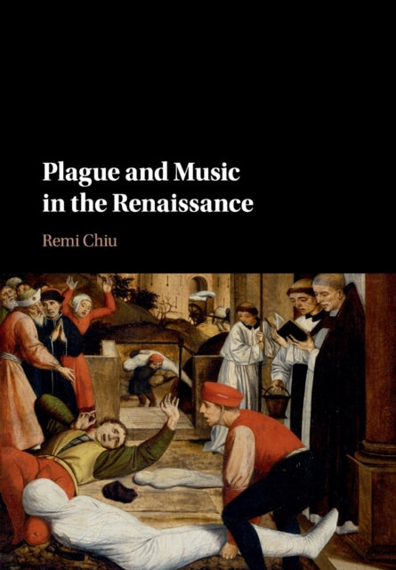 Book cover of: Plague and Music in the Renaissance. By: Remi Chiu