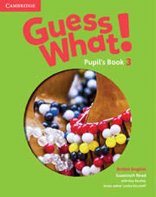 Book cover of: Guess What! Level 3 Pupil's Book British English. By: Susannah Reed