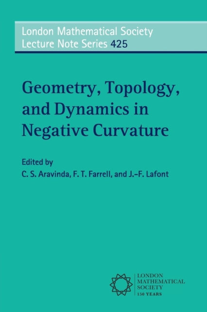 Book cover of: Geometry, Topology, and Dynamics in Negative Curvature. By: C. S. Aravinda