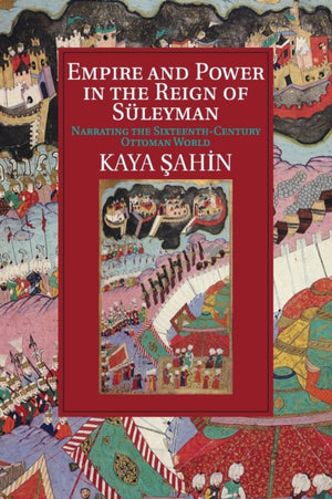 Empire and Power in the Reign of Suleyman