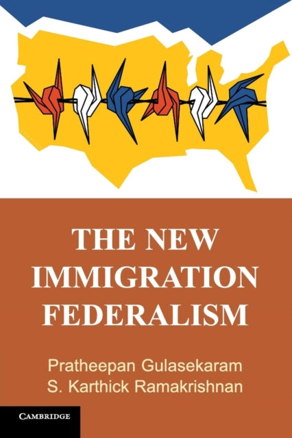 Book cover of: New Immigration Federalism. By: Pratheepan Gulasekaram