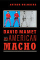 Book cover of: David Mamet and American Macho. By: Arthur Holmberg