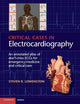 Book cover of: Critical Cases in Electrocardiography. By: Steven R. Lowenstein