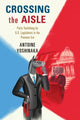 Book cover of: Crossing the Aisle. By: Antoine Yoshinaka