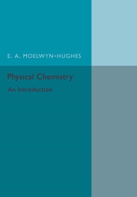 Book cover of: Physical Chemistry. By: E. A. Moelwyn-Hughes