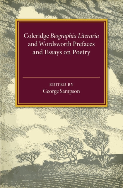 Book cover of: Coleridge Biographia Literaria Chapters I–IV, XIV–XXII, Wordsworth Prefaces and Essays on Poetry 1800–1815. By: George Sampson