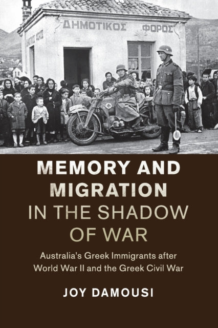 Book cover of: Memory and Migration in the Shadow of War. By: Joy Damousi