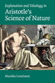 Book cover of: Explanation and Teleology in Aristotle's Science of Nature. By: Mariska Leunissen