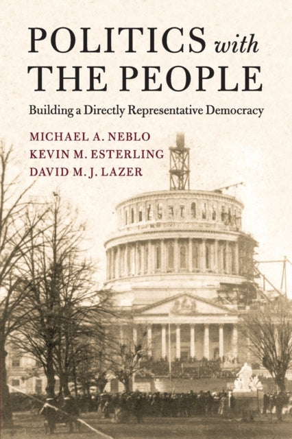 Book cover of: Politics with the People. By: Michael A. Neblo