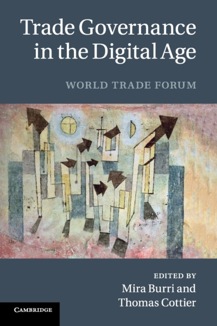 Book cover of: Trade Governance in the Digital Age. By: Mira Burri