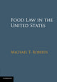 Book cover of: Food Law in the United States. By: Michael T. Roberts